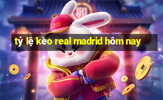 tỷ lệ kèo real madrid hôm nay