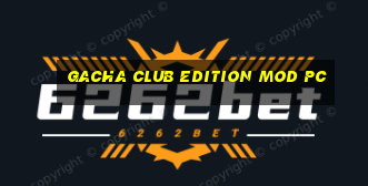 gacha club edition mod pc