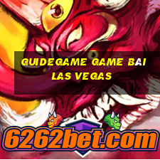 Guidegame Game Bài Las Vegas