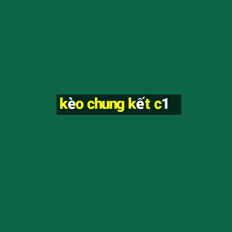 kèo chung kết c1