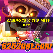 Casino Trực tiếp missbet