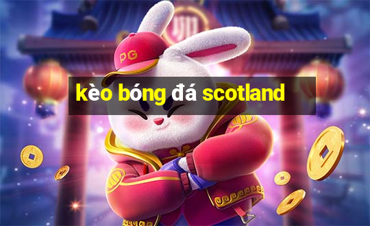 kèo bóng đá scotland