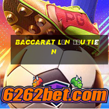 Baccarat lần đầu tiên