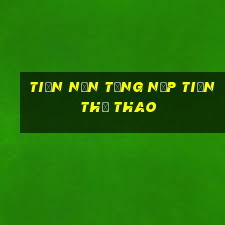 tiền nền tảng nạp tiền thể thao