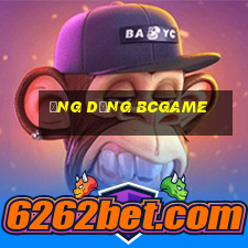 ứng dụng bcgame