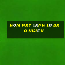 hôm nay đánh lô bao nhiêu