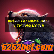 Ace88 Tai Game Bài Đổi Thưởng Uy Tín