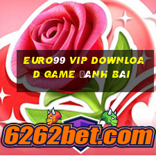 Euro99 Vip Download Game Đánh Bài