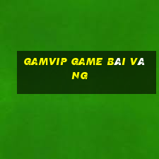 Gamvip Game Bài Vàng