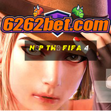 nạp thẻ fifa 4