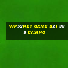 Vip52Net Game Bài 888 Casino