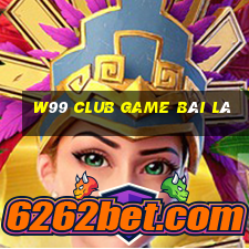 W99 Club Game Bài Lá