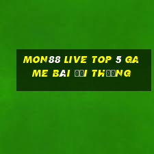 Mon88 Live Top 5 Game Bài Đổi Thưởng