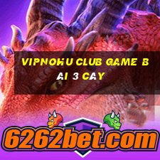 Vipnohu Club Game Bài 3 Cây