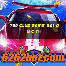 789 Club Game Bài Quốc Tế