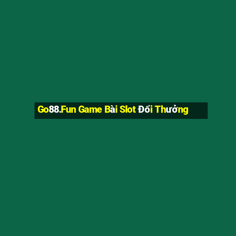 Go88.Fun Game Bài Slot Đổi Thưởng