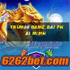 Trum88 Game Bài Phái Mạnh