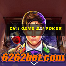 chơi game bài poker