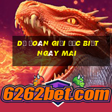 dự đoán giải đặc biệt ngày mai