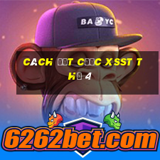 Cách đặt cược XSST Thứ 4