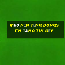 M88 Nền tảng Dongsen đáng tin cậy