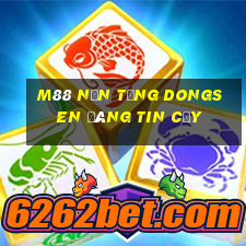 M88 Nền tảng Dongsen đáng tin cậy