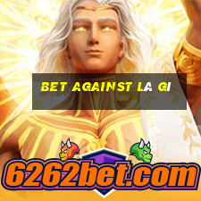 bet against là gì