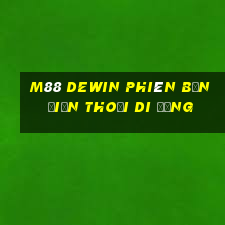 M88 Dewin phiên bản điện thoại di động