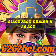 blackjack dealer has ace