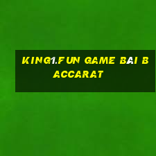 King1.Fun Game Bài Baccarat