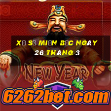 xổ số miền bắc ngày 26 tháng 3