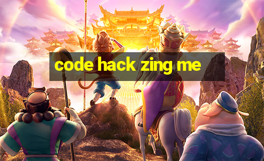 code hack zing me