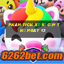 Phân tích Xổ Số Cần Thơ ngày 13