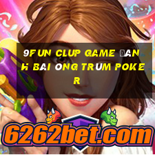 9Fun Clup Game Đánh Bài Ông Trùm Poker