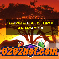 Thống kê Xổ Số Long An ngày 20