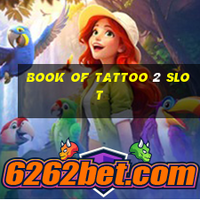 book of tattoo 2 slot