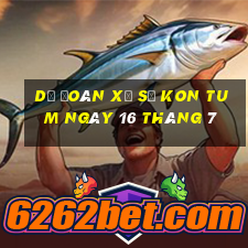 dự đoán xổ số kon tum ngày 16 tháng 7