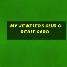 my jewelers club credit card