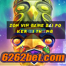 Zon Vin Game Bài Poker Đổi Thưởng