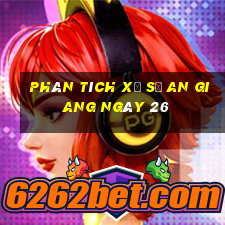 Phân tích Xổ Số an giang ngày 26