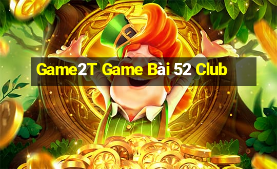 Game2T Game Bài 52 Club