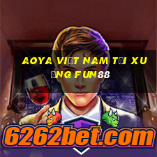 AOYA Việt nam Tải xuống Fun88