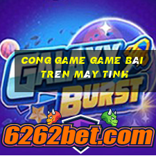 Cong Game Game Bài Trên Máy Tính