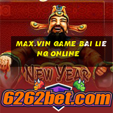 Max.Vin Game Bài Liêng Online