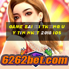 game bài đổi thưởng uy tín nhất 2018 ios