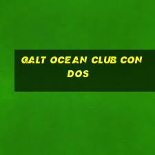 galt ocean club condos