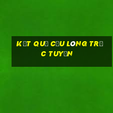 kết quả cầu lông trực tuyến