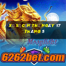 xổ số cần thơ ngày 17 tháng 5