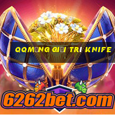 qqMạng giải trí Knife