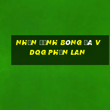 nhận định bóng đá vdqg phần lan